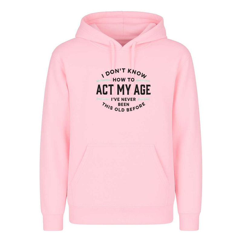 Sudadera Act My Age Frase Sarcasmo Broma Cumpleaños Unisex