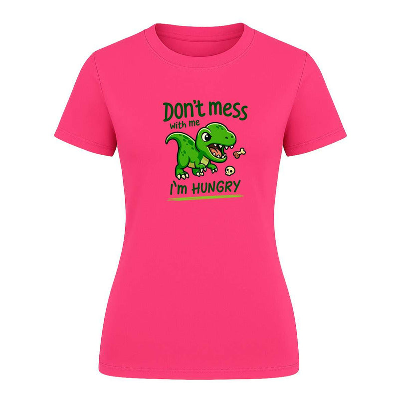 Playera "Don't Mess With Me I'm Hungry" - Dama