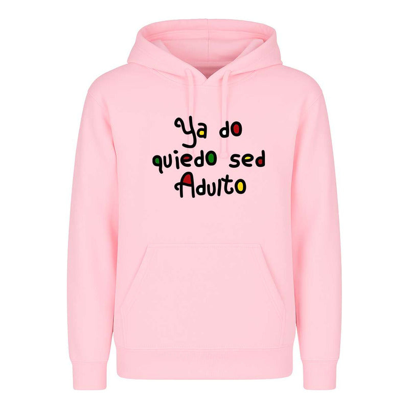 Sudadera Ya No Quiero Ser Adulto Meme Broma Unisex