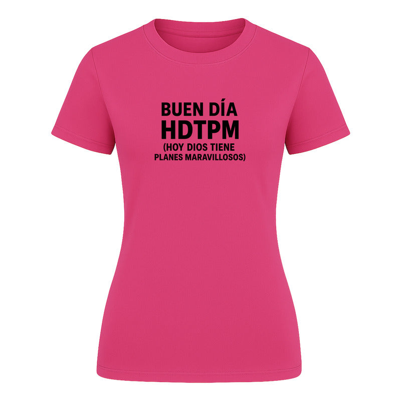 Playera "Hdtpm Hoy Dios Tiene Planes Maravillosos" - Dama