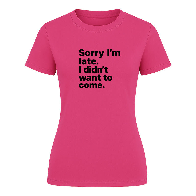 Playera "Sorry I'm Late" Frase Sarcasmo - Dama