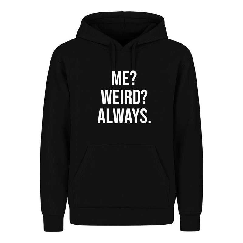 Sudadera Me Weird Always Frase Divertida Sarcástica Unisex