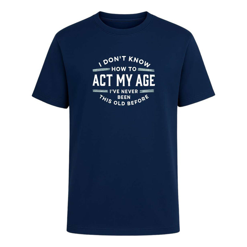 Playera Act My Age Frase Sarcasmo Broma Cumpleaños Unisex
