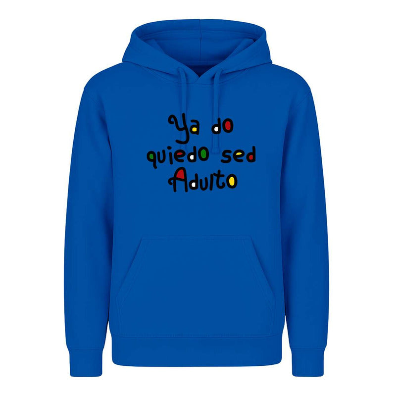 Sudadera Ya No Quiero Ser Adulto Meme Broma Unisex