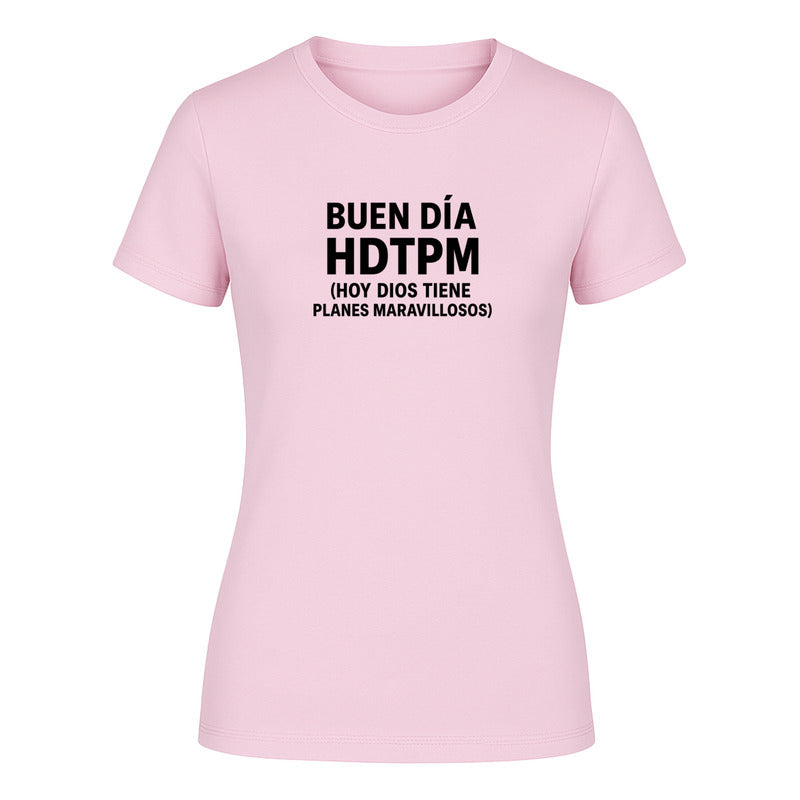 Playera "Hdtpm Hoy Dios Tiene Planes Maravillosos" - Dama