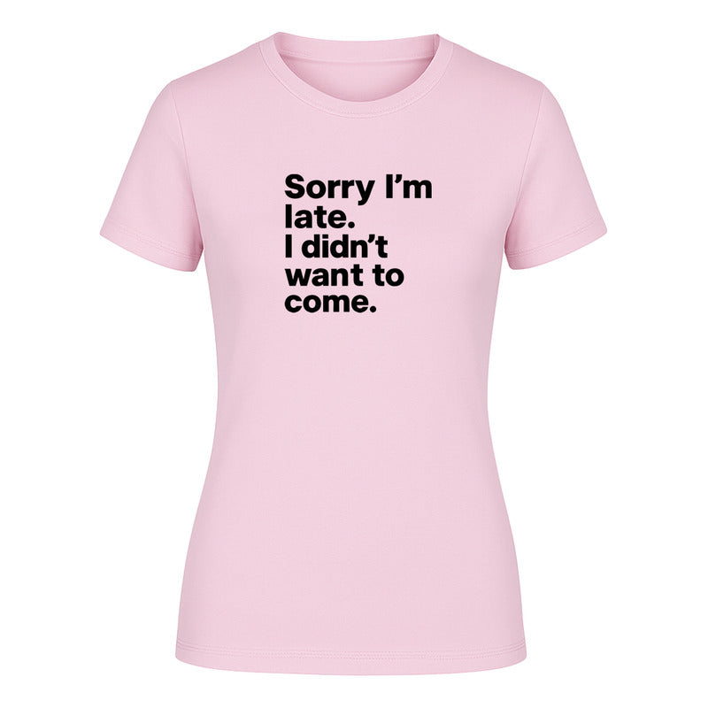 Playera "Sorry I'm Late" Frase Sarcasmo - Dama