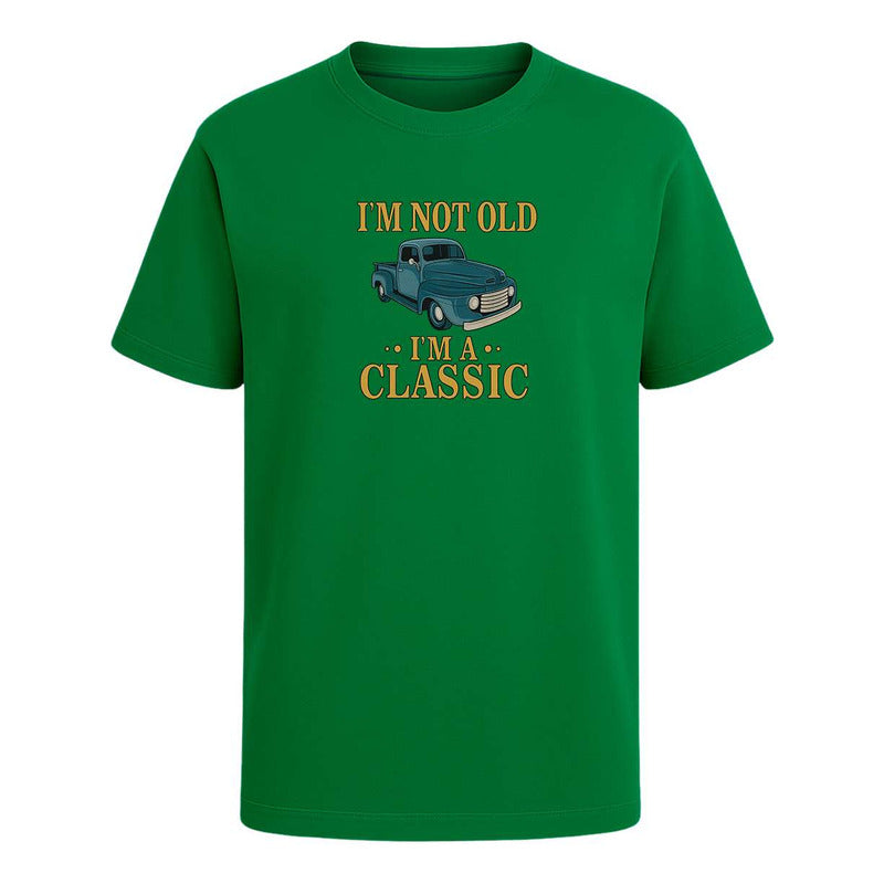 Playera Im Not Old Im A Classic Pickup Vintage Regalo Unisex