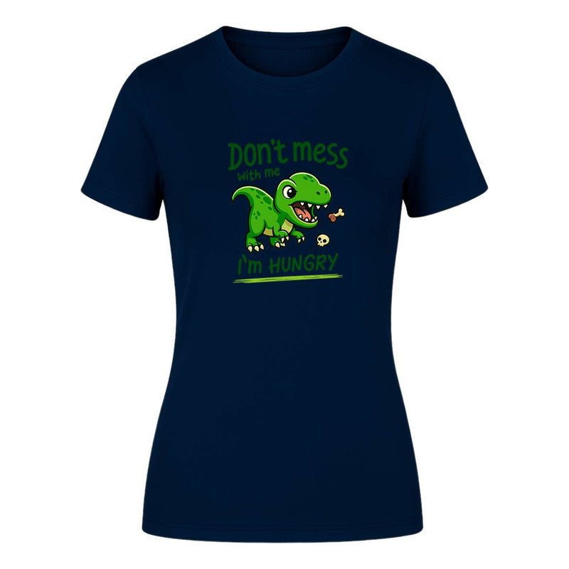Playera "Don't Mess With Me I'm Hungry" - Dama
