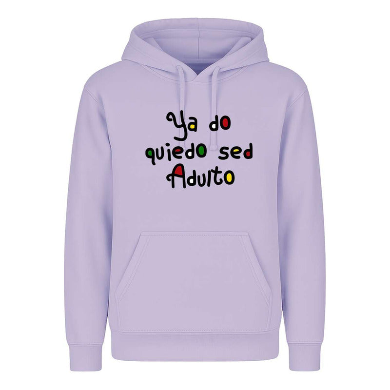 Sudadera Ya No Quiero Ser Adulto Meme Broma Unisex