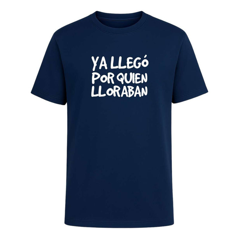 Playera "Ya Llegó Por Quien Lloraban" - Infantil