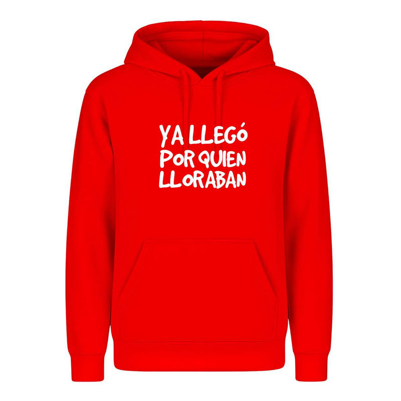Sudadera Ya Llegó Por Quien Lloraban Frase Meme Infantil