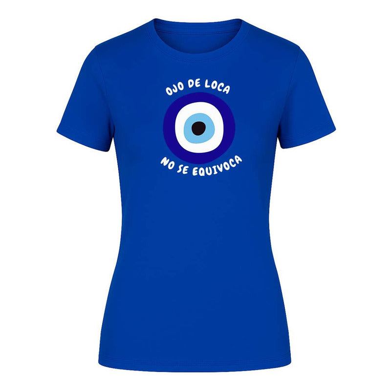 Playera Ojo De Loca No Se Equivoca Frase Divertida De Dama