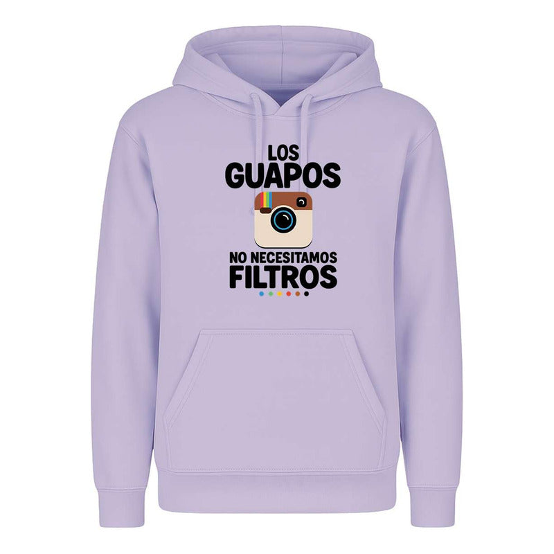 Sudadera Los Guapos No Necesitamos Filtros Humor Unisex