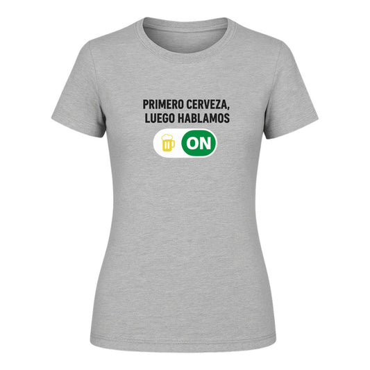 Playera "Primero Cerveza Luego Hablamos" - Dama