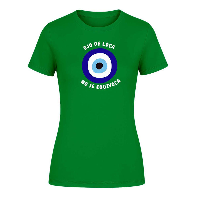 Playera Ojo De Loca No Se Equivoca Frase Divertida De Dama