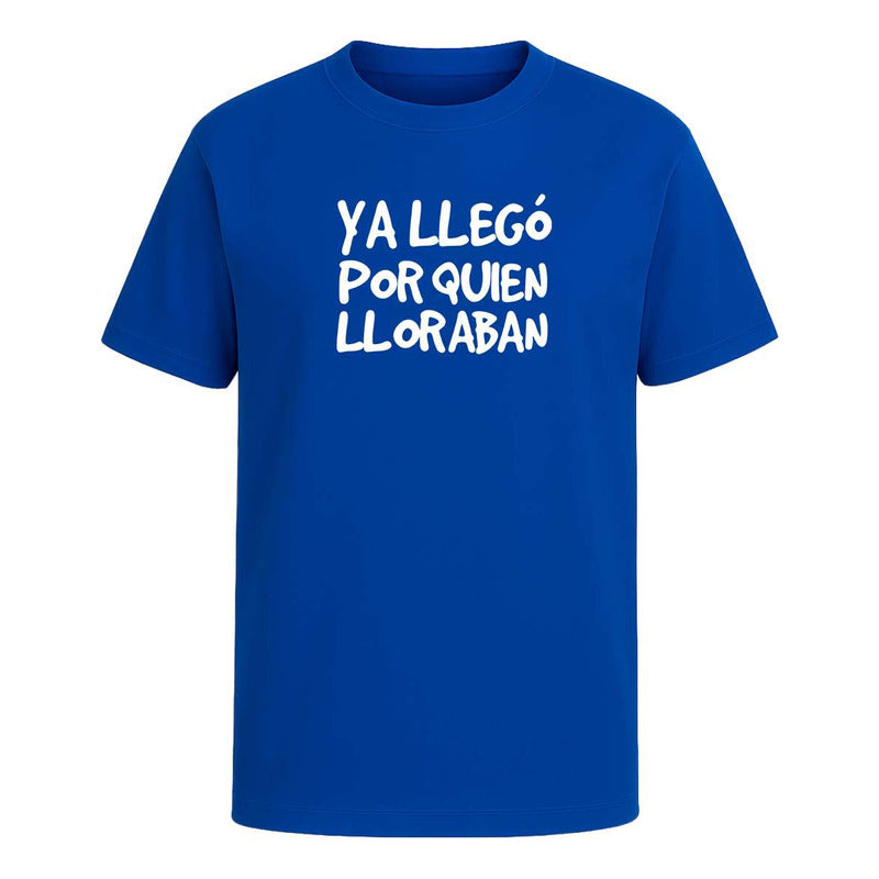 Playera "Ya Llegó Por Quien Lloraban" - Infantil