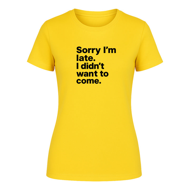 Playera "Sorry I'm Late" Frase Sarcasmo - Dama