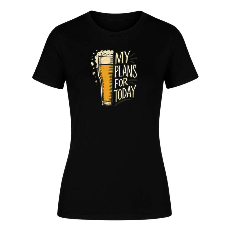 Playera "My Plans For Today" Cerveza - Dama