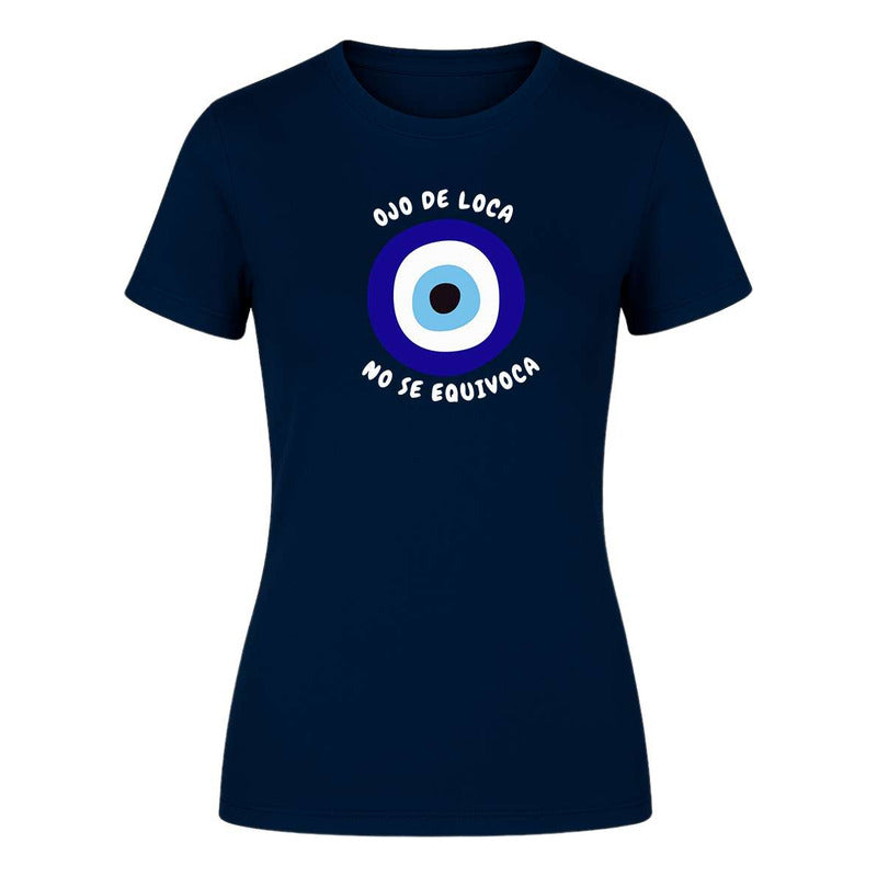 Playera Ojo De Loca No Se Equivoca Frase Divertida De Dama