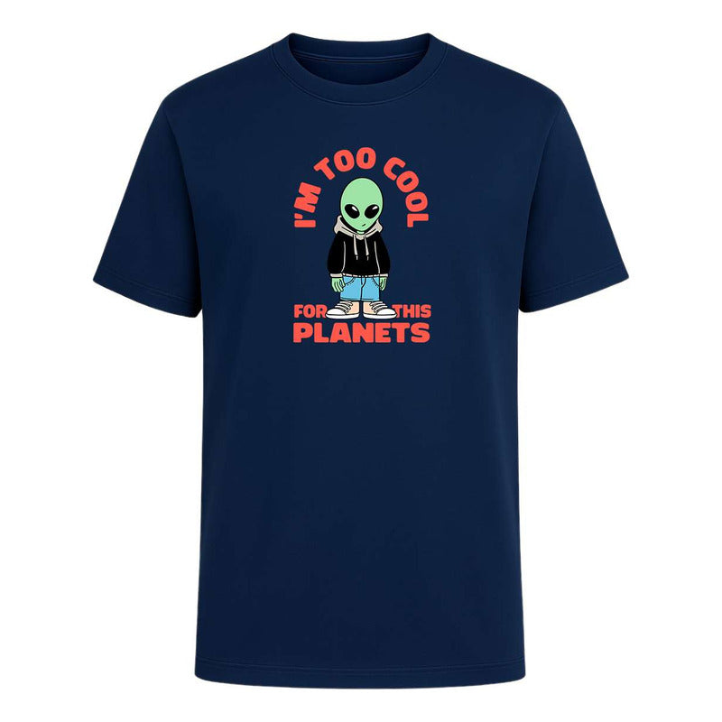 Playera Im Too Cool For This Planets Alien Divertida Unisex