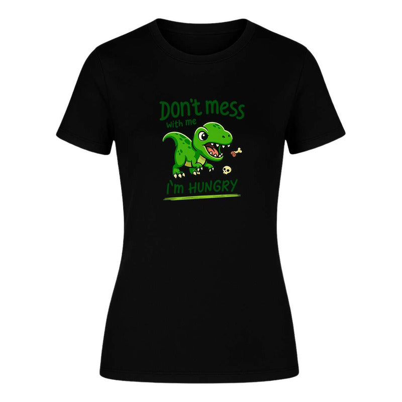 Playera "Don't Mess With Me I'm Hungry" - Dama