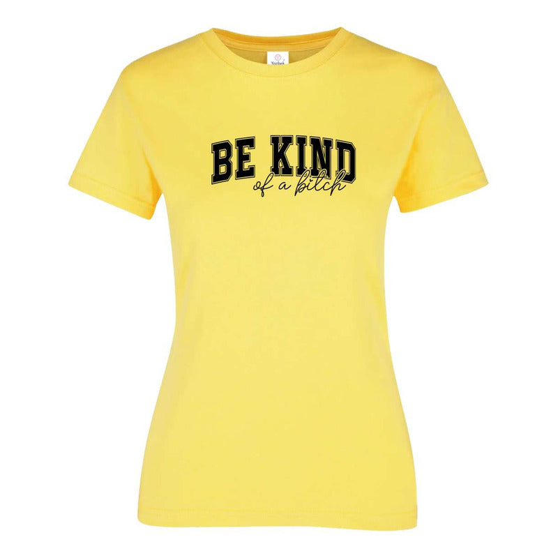 Playera "Be Kind Of A Bitch" Frase - Dama