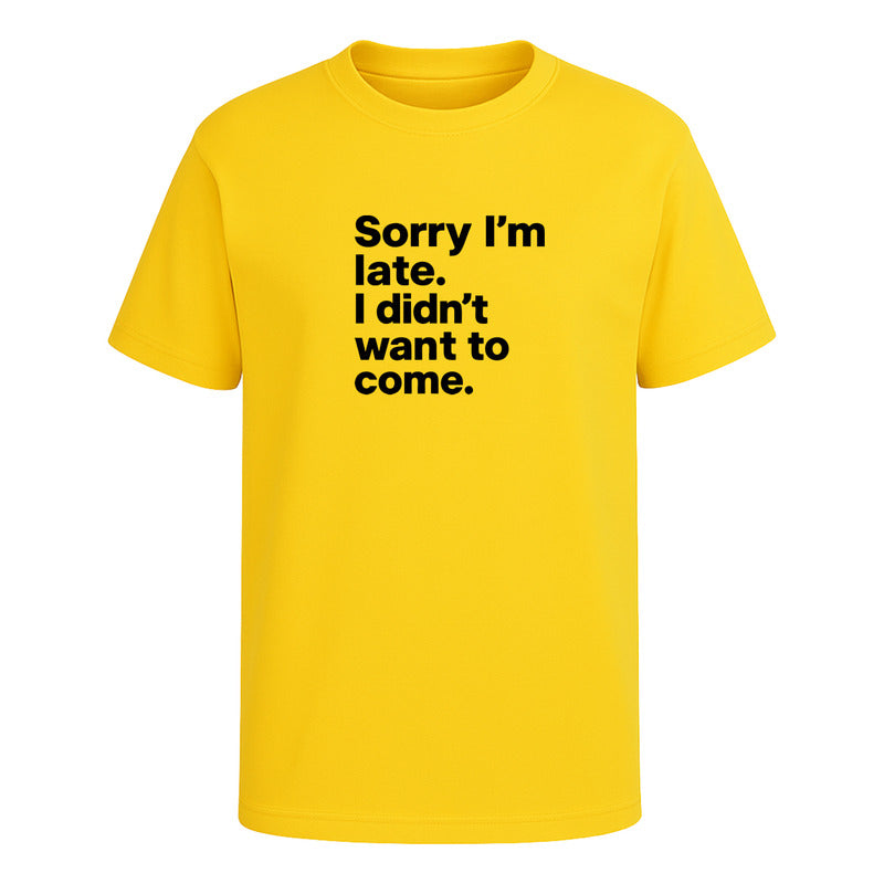 Playera unisex KreaLab con frase graciosa y sarcástica "Sorry I'm Late" en diseño moderno y cómodo.