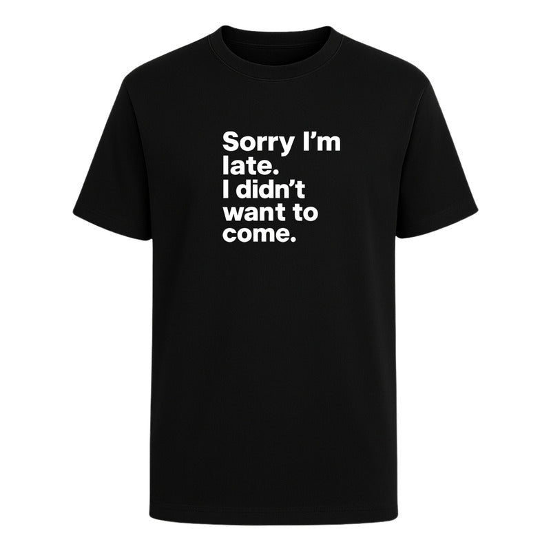 Playera unisex KreaLab con frase graciosa "Sorry I'm Late" en diseño sarcástico, camiseta moderna y cómoda para hombres y mujeres.