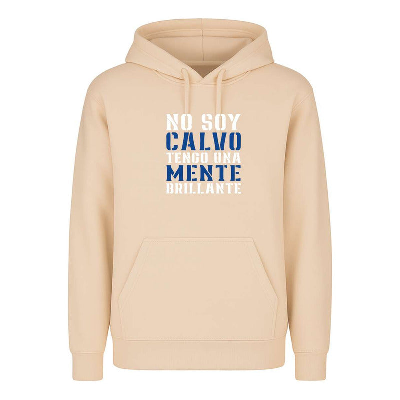 Sudadera No Soy Calvo Tengo Mente Brillante Divertida Unisex