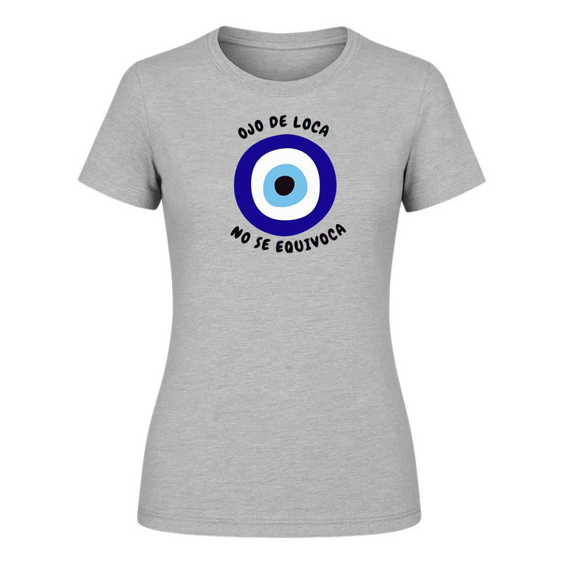Playera Ojo De Loca No Se Equivoca Frase Divertida De Dama