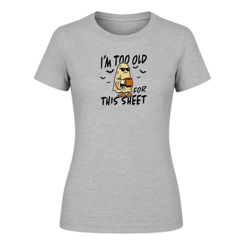 Playera "I'm Too Old For This Sheet" Halloween - Dama