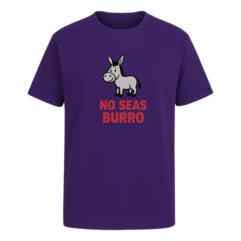 Playera No Seas Burro Frase Divertida Graciosa Viral Unisex