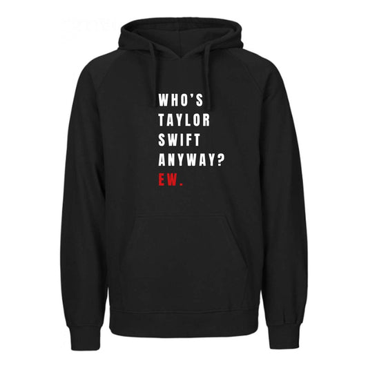 Sudadera Who's Taylor Swift Anyway? Hoodie Unisex