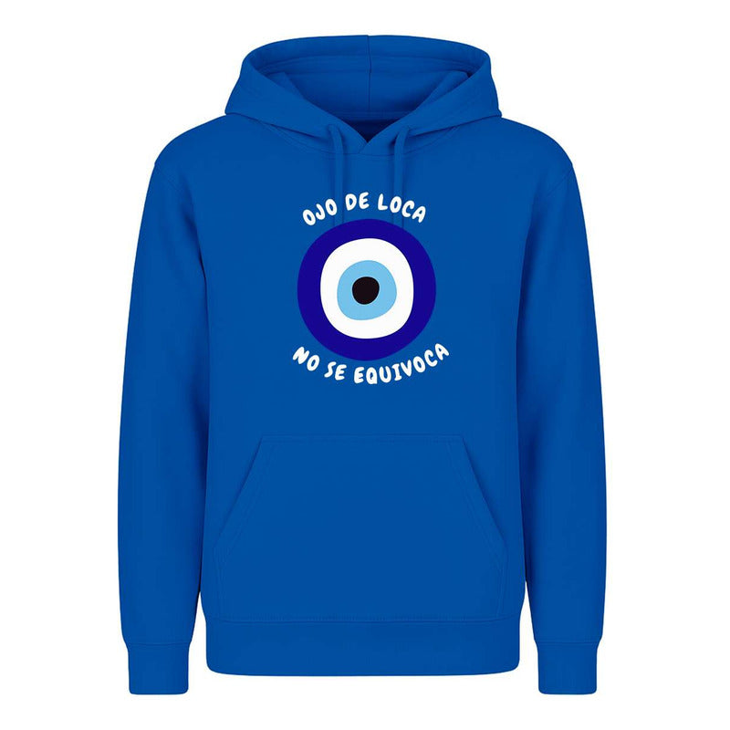 Sudadera Ojo De Loca No Se Equivoca Frase Divertida Infantil