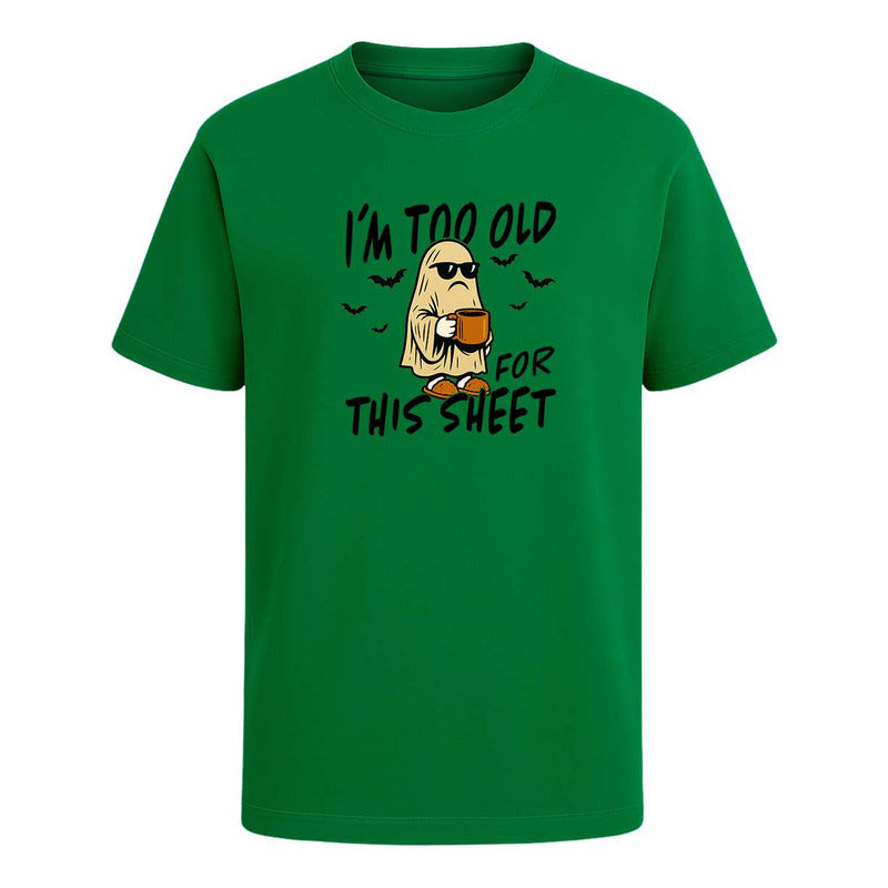 Playera Im Too Old For This Sheet Halloween Divertida Unisex