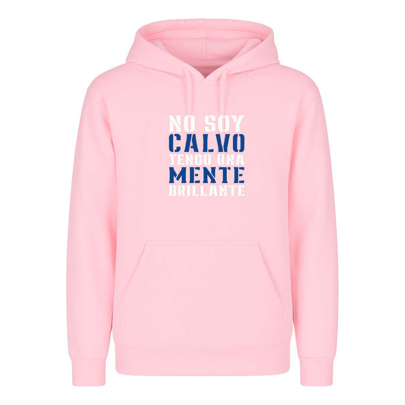 Sudadera No Soy Calvo Tengo Mente Brillante Divertida Unisex