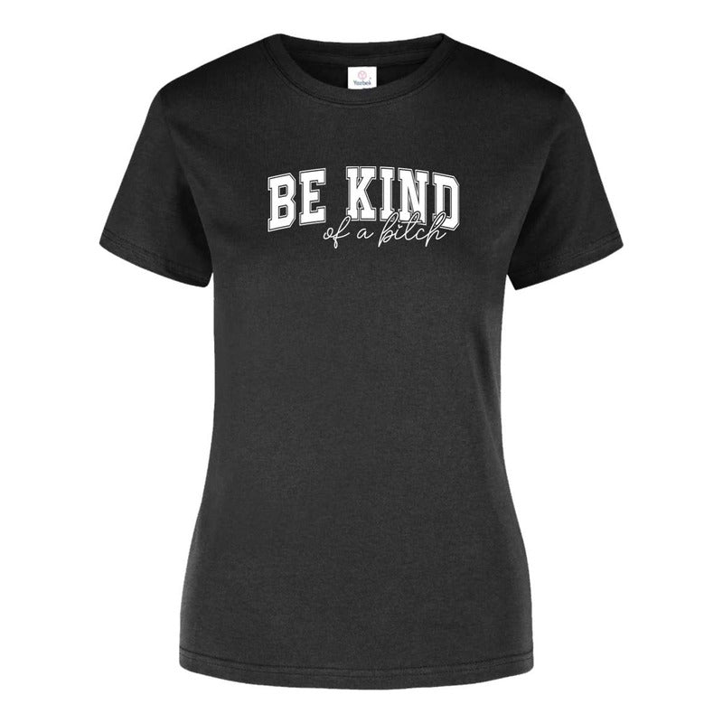 Playera "Be Kind Of A Bitch" Frase - Dama