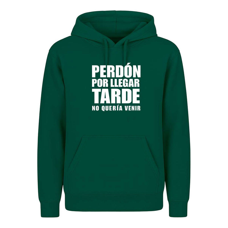 Sudadera Perdón Por Llegar Tarde No Quería Venir Meme Unisex