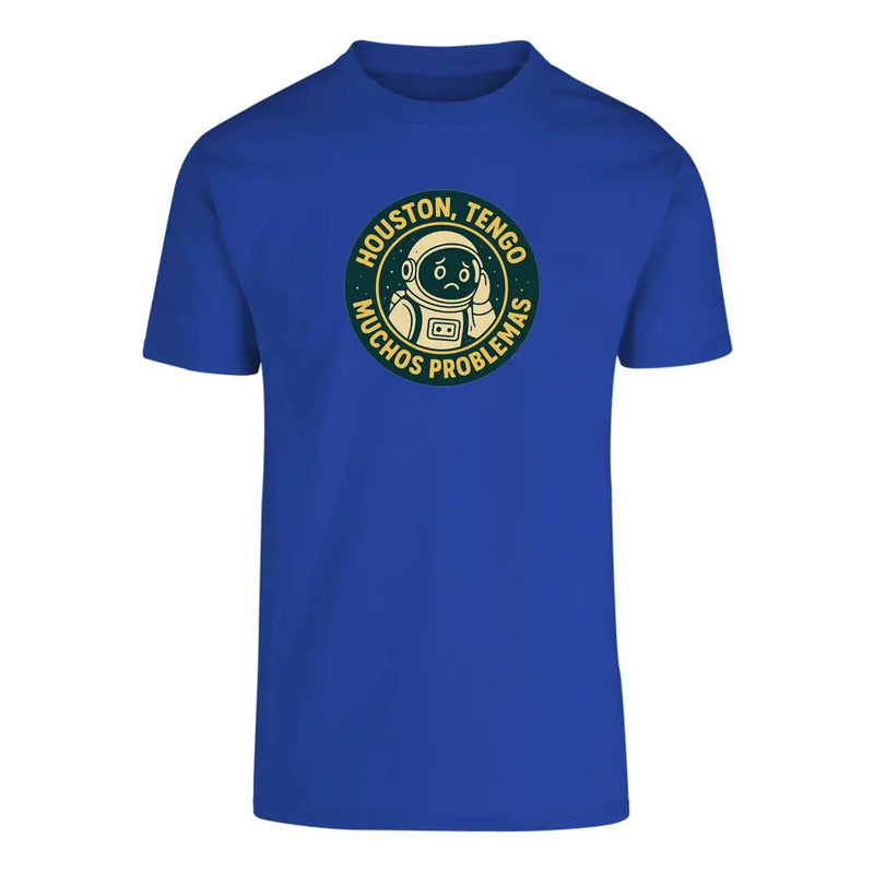 Playera Houston Tengo Muchos Problemas Astronauta Frase