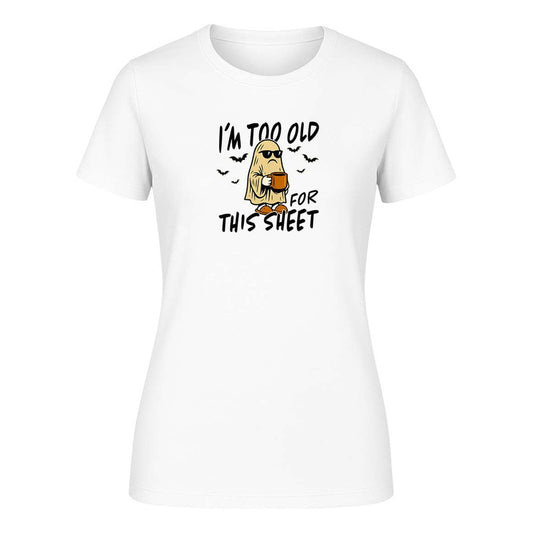 Playera "I'm Too Old For This Sheet" Halloween - Dama
