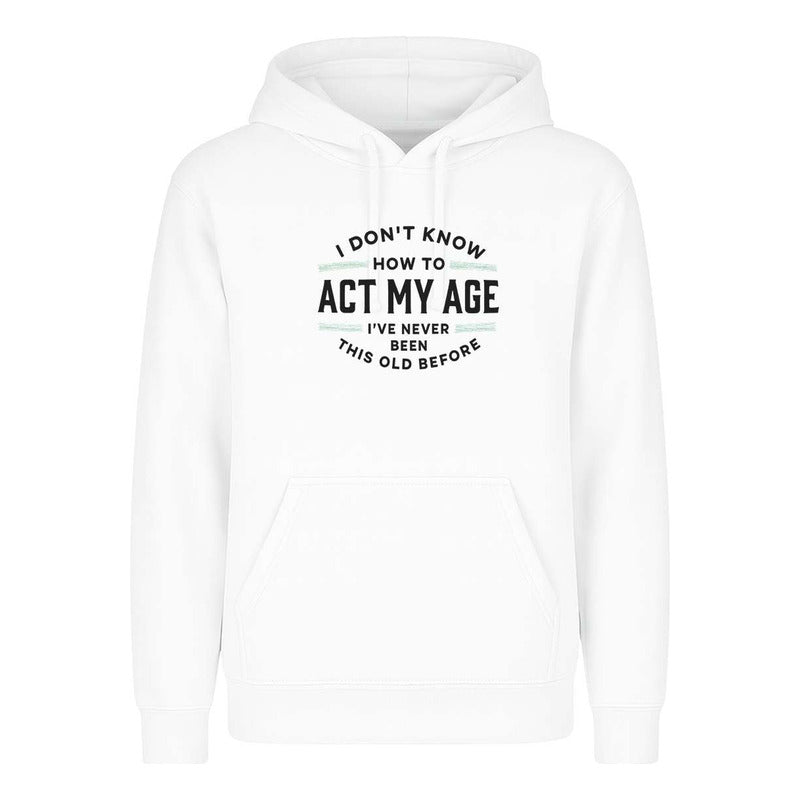 Sudadera Act My Age Frase Sarcasmo Broma Cumpleaños Unisex