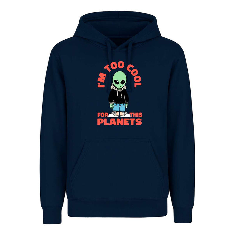 Sudadera Im Too Cool For This Planets Alien Cool Infantil