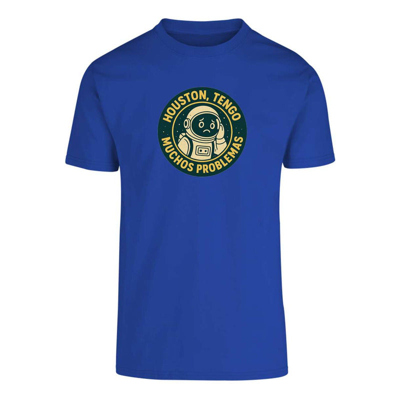 Playera Houston Tengo Muchos Problemas Astronauta Frase