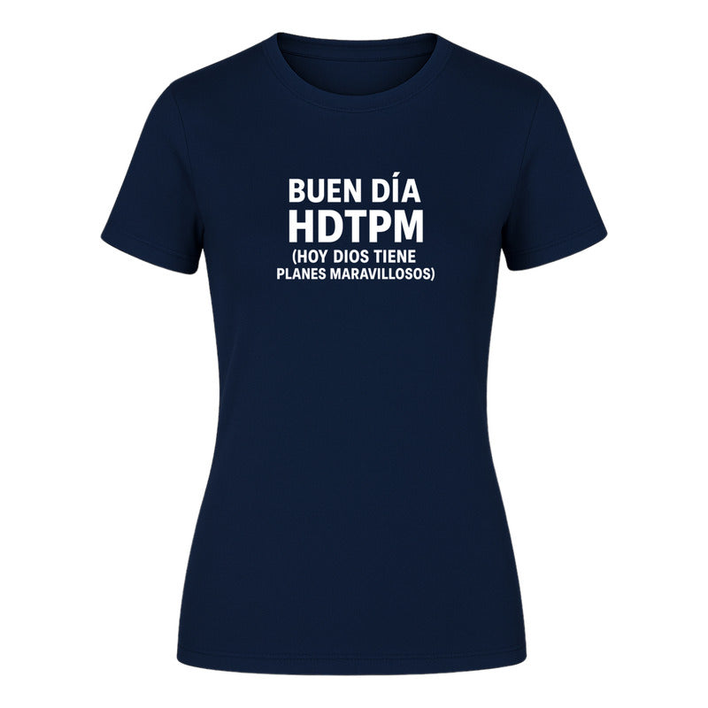 Playera "Hdtpm Hoy Dios Tiene Planes Maravillosos" - Dama