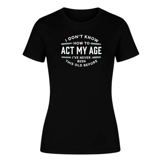 Playera Act My Age Frase Sarcasmo Broma Cumpleaños De Dama