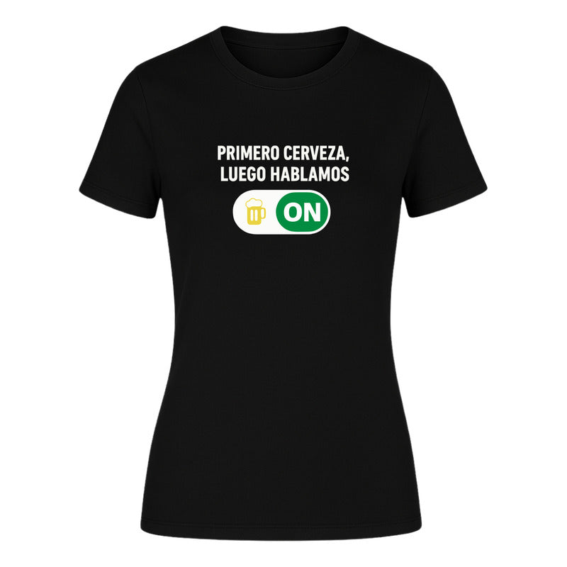 Playera "Primero Cerveza Luego Hablamos" - Dama