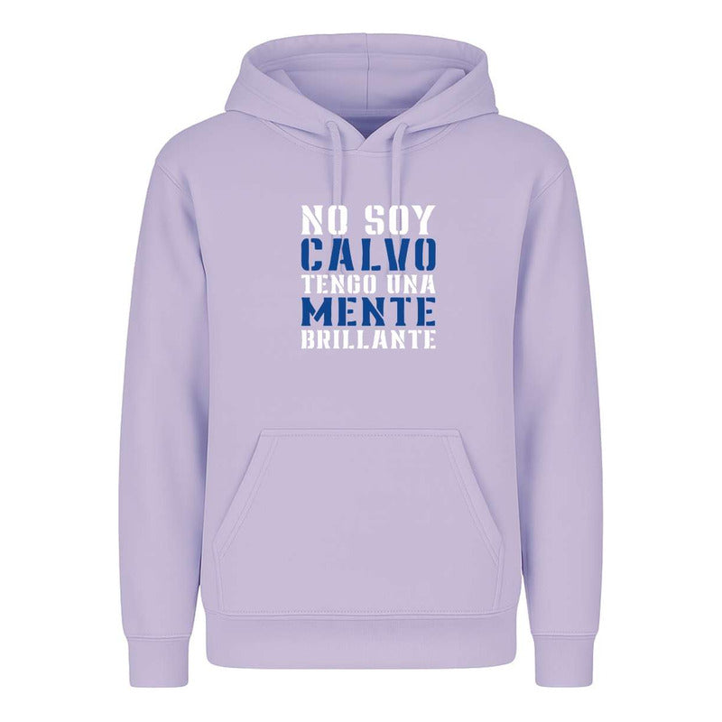 Sudadera No Soy Calvo Tengo Mente Brillante Divertida Unisex