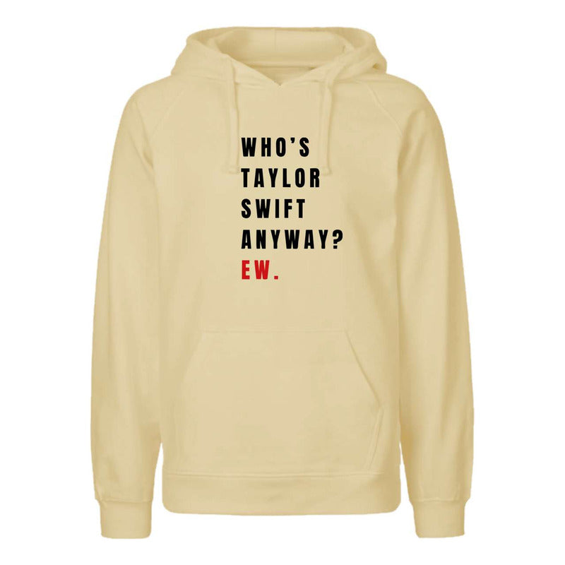 Sudadera Who's Taylor Swift Anyway? Hoodie Unisex