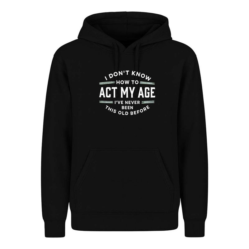 Sudadera Act My Age Frase Sarcasmo Broma Cumpleaños Unisex