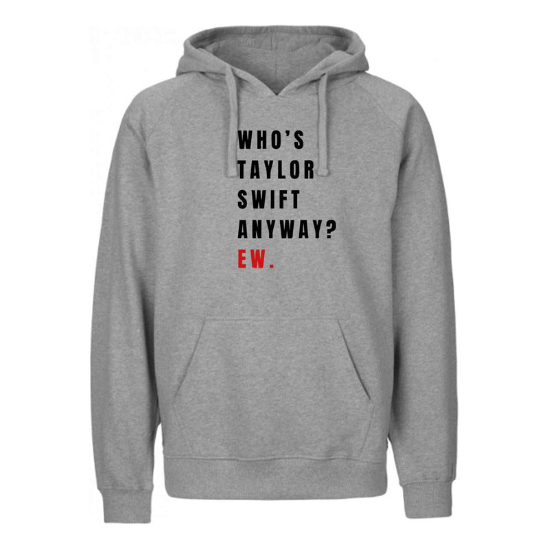 Sudadera Who's Taylor Swift Anyway? Hoodie Unisex